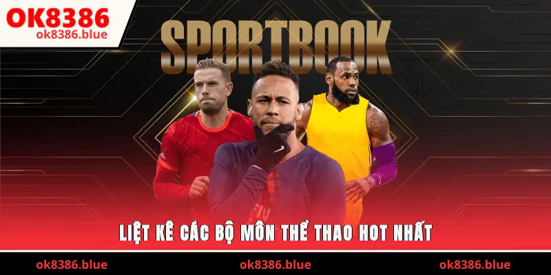 Liệt kê các bộ môn thể thao hot nhất