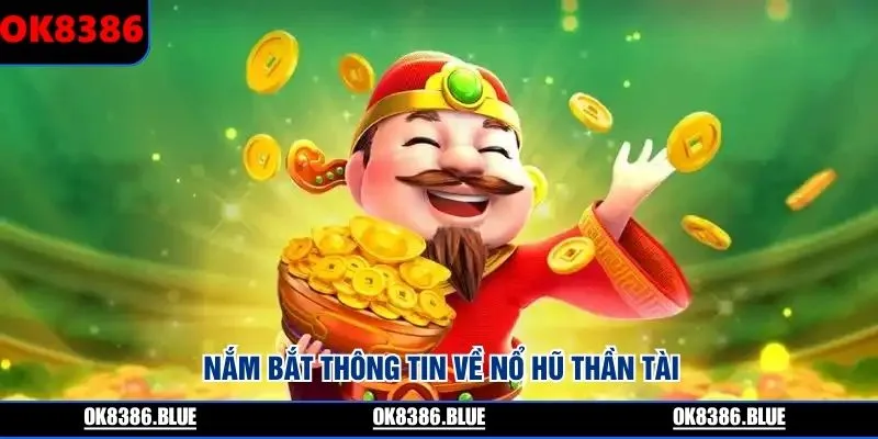 Nắm bắt thông tin về nổ hũ Thần Tài